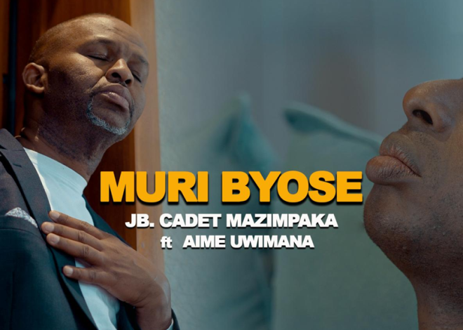 “Muri byose” indirimbo Cadet Mazimpaka yakoranye na Aime Uwimana ibumbatiye ubutumwa bukomeye cyane