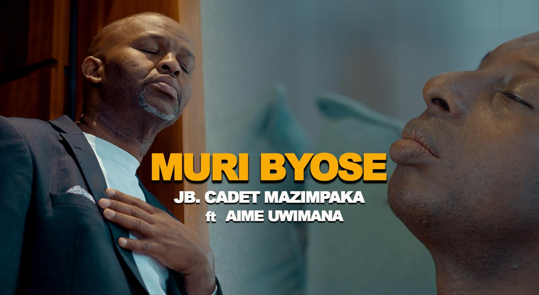 “Muri byose” indirimbo Cadet Mazimpaka yakoranye na Aime Uwimana ibumbatiye ubutumwa bukomeye cyane