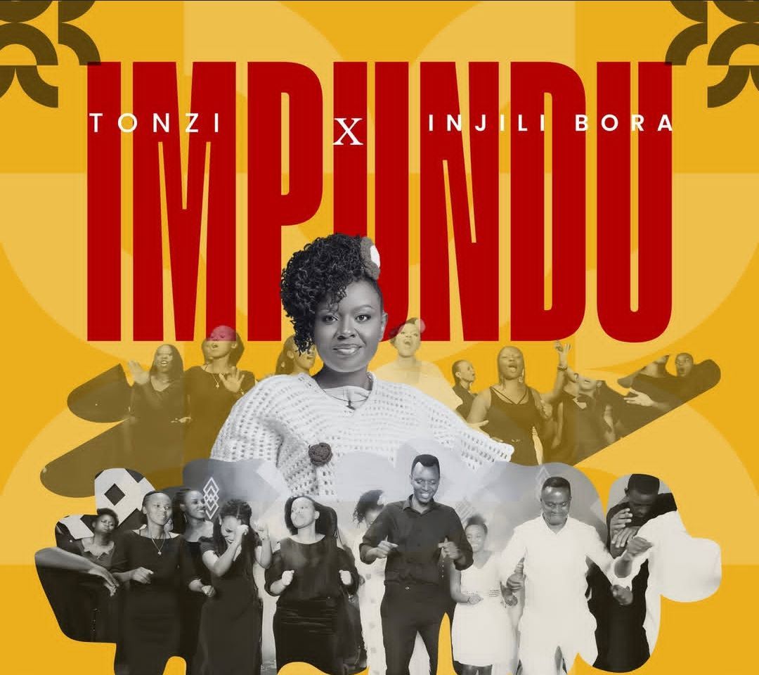 Impundu: Indirimbo nshya ya Tonzi na Injili Bora ikomeje gusiga umugisha mu mitima y’abakunzi bayo