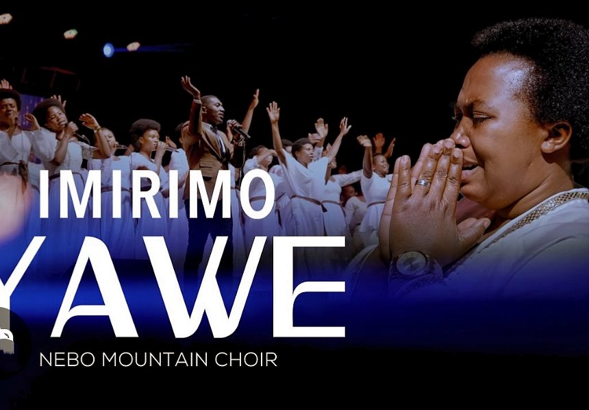 Ubuhamya bwa chorale Nebo Mountain mu ndirimbo yabo nshya yitwa Imirimo yawe