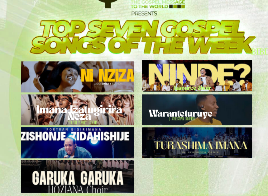 “TOP7 Gospel Songs of The Week ” Indirimbo zagufasha Kuryoherwa na Weekend Uhimbaza Imana