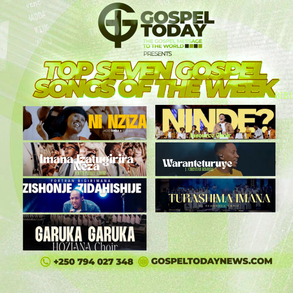 “TOP7 Gospel Songs of The Week ” Indirimbo zagufasha Kuryoherwa na Weekend Uhimbaza Imana