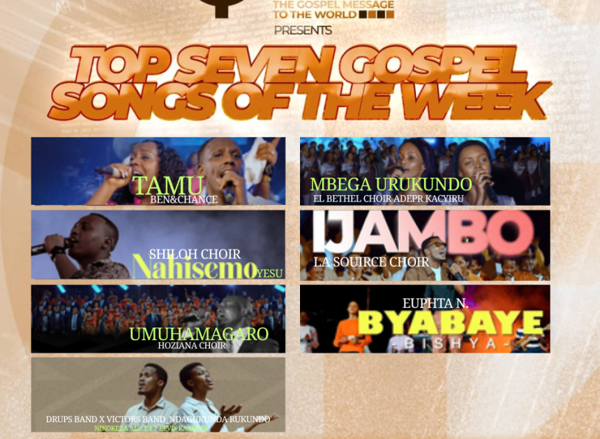 TOP 7 Gospel Songs of The Week: Indirimbo nshya ziri guhembura imitima ya benshi