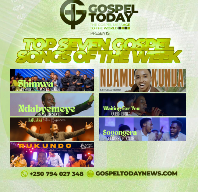 TOP 7 Gospel Songs of The Week: Indirimbo nshya z’icyumweru ziri guhembura imitima ya benshi