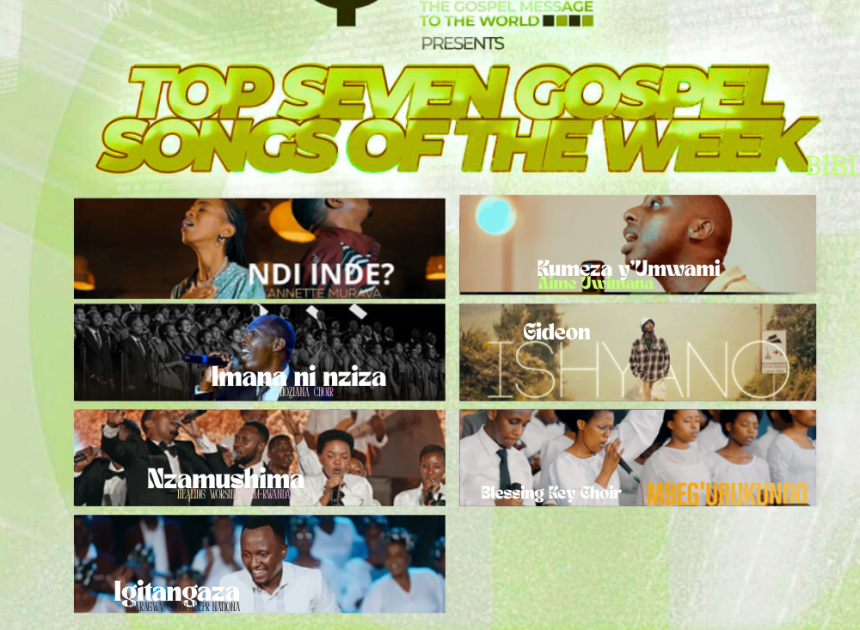 TOP 7 Songs of The Week : Indirimbo nshya zigaruriye imitima y’abakunzi ba Gospel muri iki cyumweru