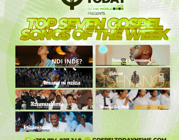 TOP 7 Songs of The Week : Indirimbo nshya zigaruriye imitima y’abakunzi ba Gospel muri iki cyumweru