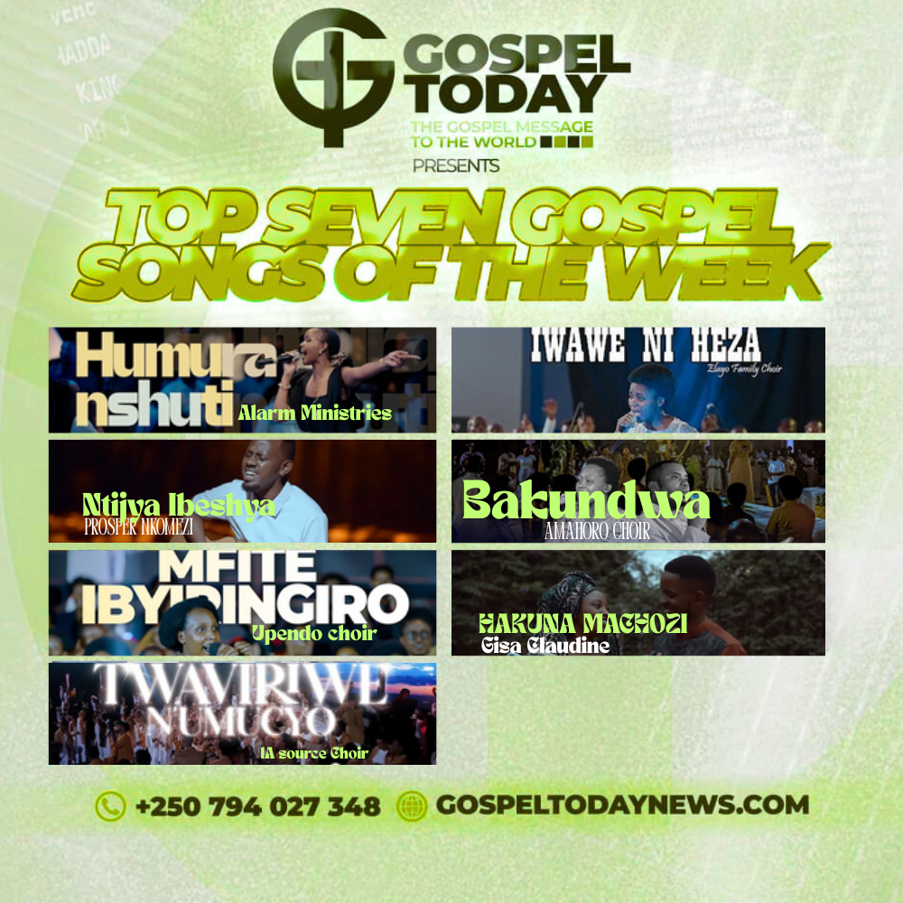 TOP 7 y’indirimbo nshya za Gospel ziri guhembura imitima muri iki cyumweru