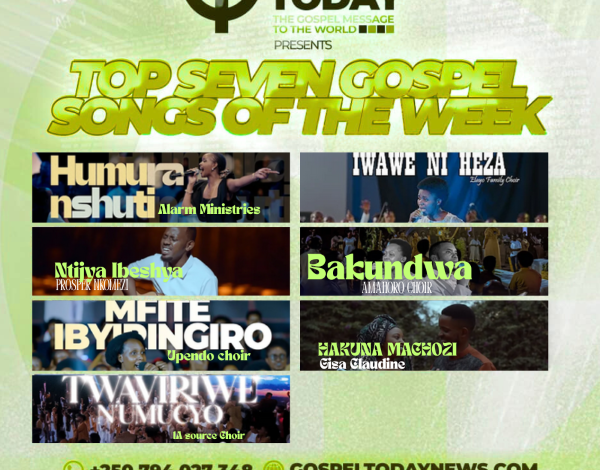TOP 7 y’indirimbo nshya za Gospel ziri guhembura imitima muri iki cyumweru