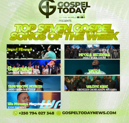 TOP 7 Gospel Songs of the Week: Indirimbo Ziratuma Icyumweru Cyawe Kirangira  Mu Kuramya no Gushima Imana