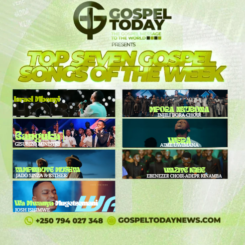 TOP 7 Gospel Songs of the Week: Indirimbo Ziratuma Icyumweru Cyawe Kirangira  Mu Kuramya no Gushima Imana