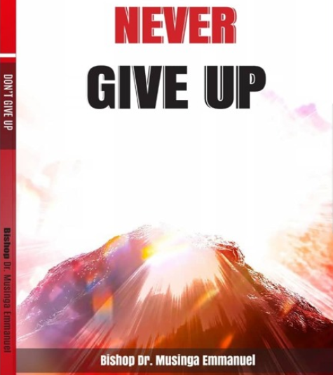 “Never give up” ni igitabo kiri kumurikwa na Bishop Dr. Emmanuel Musinga mu Rwanda