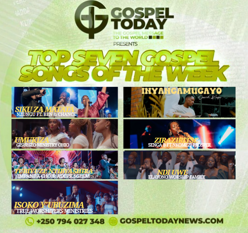 TOP7 Gospel Songs of The Week: Indirimbo Zigufasha Kuryoherwa na Weekend yawe Uhimbaza Imana