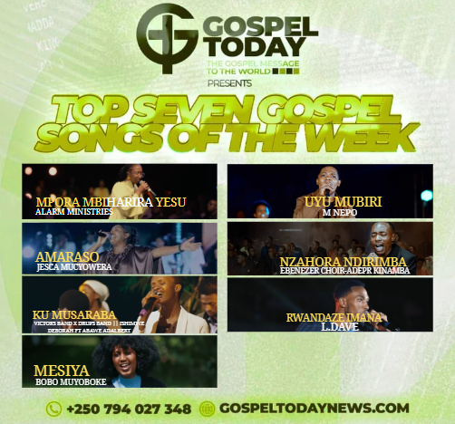 Top 7 Gospel Songs of The Week: Ubutumwa Bw’ibyiringiro n’ihumure mu Ndirimbo Nshya ziyoboye izindi