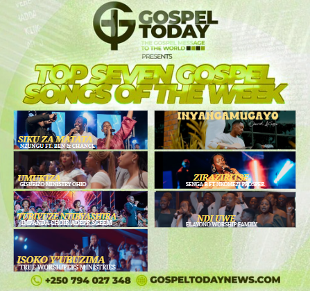TOP7 Gospel Songs of The Week: Indirimbo Zigufasha Kuryoherwa na Weekend yawe Uhimbaza Imana