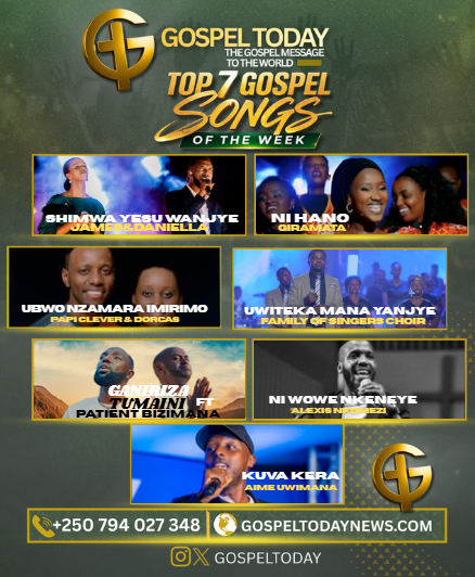 TOP7 Gospel Songs of The Week: indirimbo zirindwi ziragufasha kwinjira muri weekend neza uhimbaza Imana