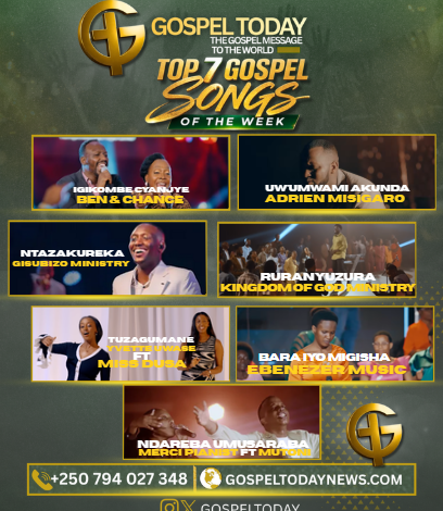 TOP7 Gospel Songs of The Week: Indirimbo ziri guhembura imitima muri iki cyumweru