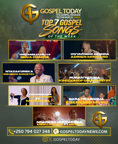 TOP7 Gospel Songs of The Week: Indirimbo ziri guhembura imitima muri iki cyumweru