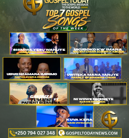 TOP7 Gospel Songs of The Week: indirimbo zirindwi ziragufasha kwinjira muri weekend neza uhimbaza Imana