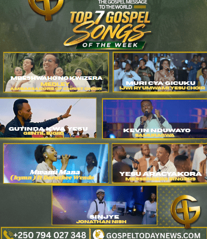 TOP 7 Gospel Songs of The Week: Indirimbo nshya zikomeje guhumuriza imitima no kongera ukwizera mumitima ya benshi