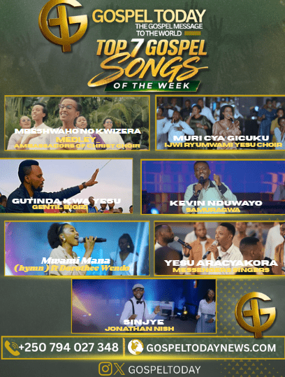 TOP 7 Gospel Songs of The Week: Indirimbo nshya zikomeje guhumuriza imitima no kongera ukwizera mumitima ya benshi