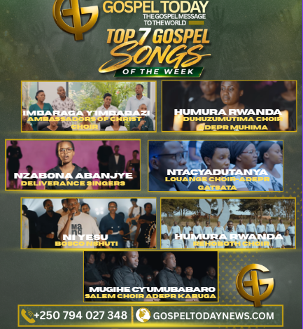 TOP7 Gospel Songs of The Week: Indirimbo ziyoboye izindi muri iki cyumweru, zitanga ubutumwa bw’ihumure