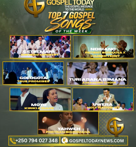 TOP 7 GOSPEL SONGS OF THE WEEK: Indirimbo Zikomeje Gukora ku Mitima y’Abizera