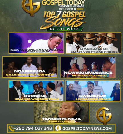 TOP 7 Gospel Songs of The Week: Indirimbo nshya zikomeje guha abantu ihumure n’icyizere cy’ubuzima
