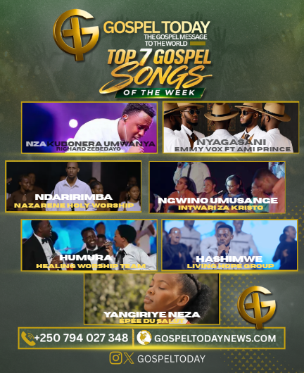 TOP 7 Gospel Songs of The Week: Indirimbo nshya zikomeje guha abantu ihumure n’icyizere cy’ubuzima