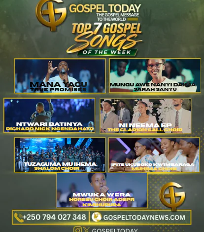 TOP 7 Gospel Songs Of The Week: Indirimbo Zikomeje Gukora Ku Mitima Ya Benshi