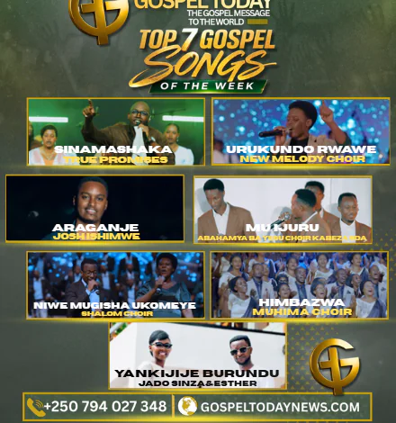 TOP7 Gospel Song of The Week: Indirimbo Nshya Zikomeje Gukora ku Mitima ya Benshi Zigufasha Kwinjira muri Weekend Uhimbaza Imana