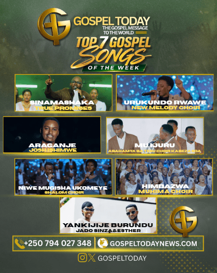 TOP7 Gospel Song of The Week: Indirimbo Nshya Zikomeje Gukora ku Mitima ya Benshi Zigufasha Kwinjira muri Weekend Uhimbaza Imana