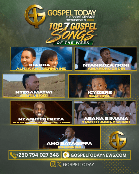 TOP7 Gospel Songs Of The Week: Indirimbo Nshya zo Kuramya no Guhimbaza Imana Ukwiye Kumva Muri Iki Cyumweru