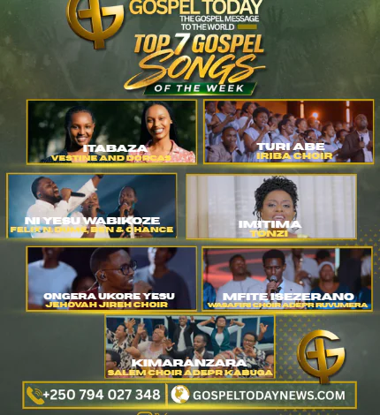 TOP 7 Gospel Songs of the Week: Indirimbo 7 zikomeje kwigarurira imitima y’abakunzi b’umuziki wo kuramya no guhimbaza Imana muri iki cyumweru