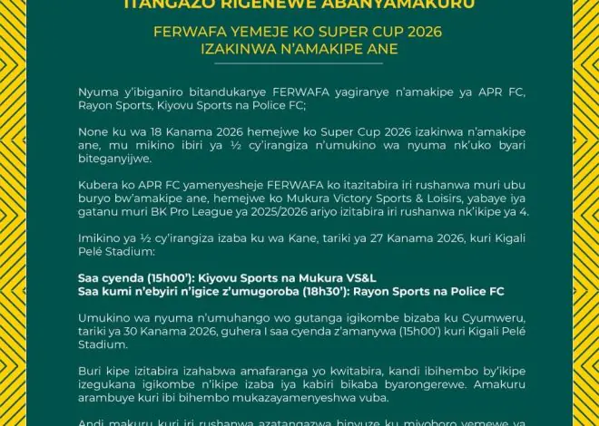 FERWAFA Confirms 2026 Super Cup Line-Up as Mukura Replace APR FC