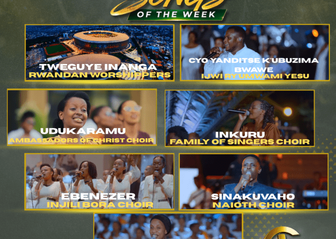 TOP 7 Gospel Songs of the Week: Indirimbo nshya zikomeje gukundwa no gukomeza imitima y’abakristo