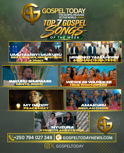 TOP7 GOSPEL SONG OF THE WEEK: INDIRIMBO NSHYA ZA GOSPEL UDAKWIYE GUCIKWA NAZO MURI IKI CYUMWERU