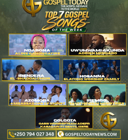 TOP 7 Gospel Songs of the Week: Indirimbo Nshya za Gospel Ziri Gukora Ku Mitima y’Abakristo Muri Iki Cyumweru