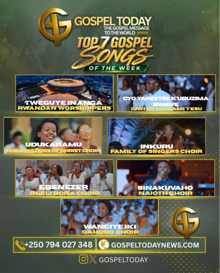 TOP 7 Gospel Songs of the Week: Indirimbo nshya zikomeje gukundwa no gukomeza imitima y’abakristo