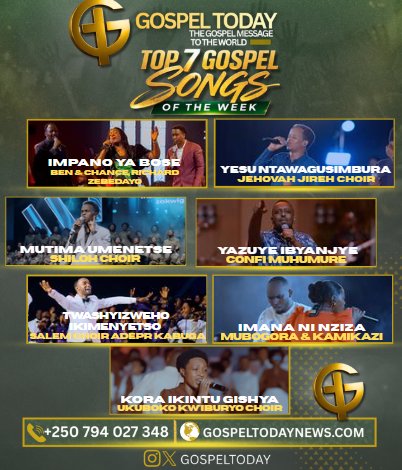 TOP7 Gospel Song of The Week: Indirimbo nshya ziragufasha Kuryoherwa na Weekend yawe uhimbaza Imana