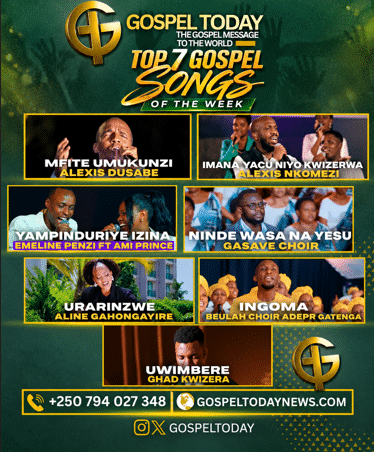 TOP 7 GOSPEL SONGS OF THE WEEK: Indirimbo nshya  ziri guhembura imitima no gukomeza ukwizera