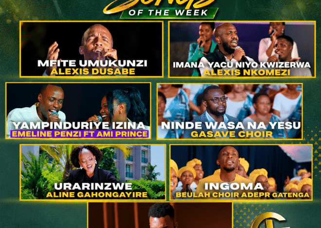 TOP 7 GOSPEL SONGS OF THE WEEK: Indirimbo nshya  ziri guhembura imitima no gukomeza ukwizera