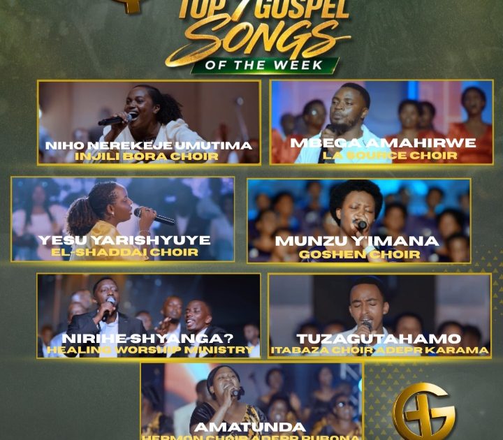 TOP 7 Gospel Song of the Week: Indirimbo Nshya Ziragufasha Kwinjira Muri Weekend Uhimbaza Imana