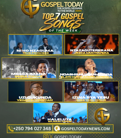 TOP 7 Gospel Song of the Week: Indirimbo 7 zasohotse muri iki cyumweru zikomeje guhembura imitima