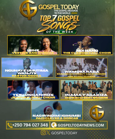 TOP 7 GOSPEL SONG OF THE WEEK: Indirimbo nshya zirindwi ziri gutanga ubutumwa bw’ihumure n’ibyiringiro