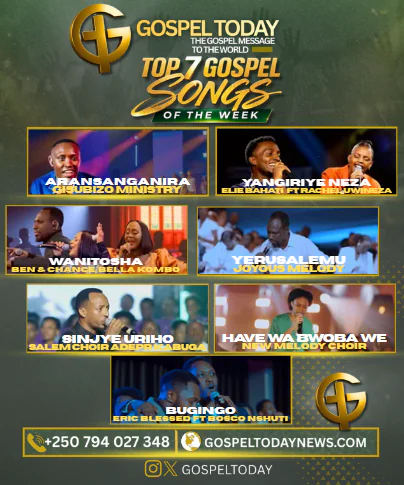 TOP 7 Gospel Song of The Week: Indirimbo nshya ziragufasha kwinjira muri weekend neza uhimbaza Imana